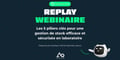 Replay du webinaire sur les 5 piliers clés pour une gestion de stock efficace