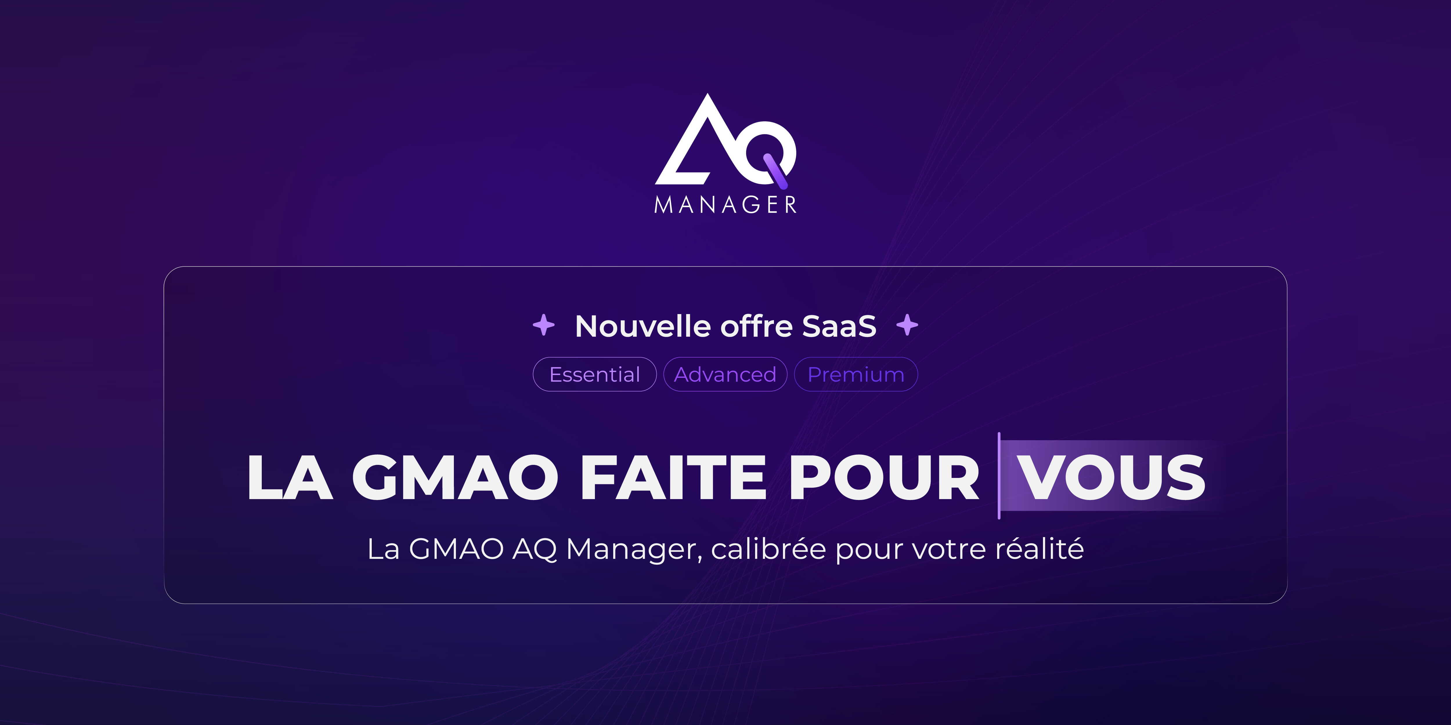 AQ Manager SaaS se réinvente : 3 éditions pour accompagner votre évolution